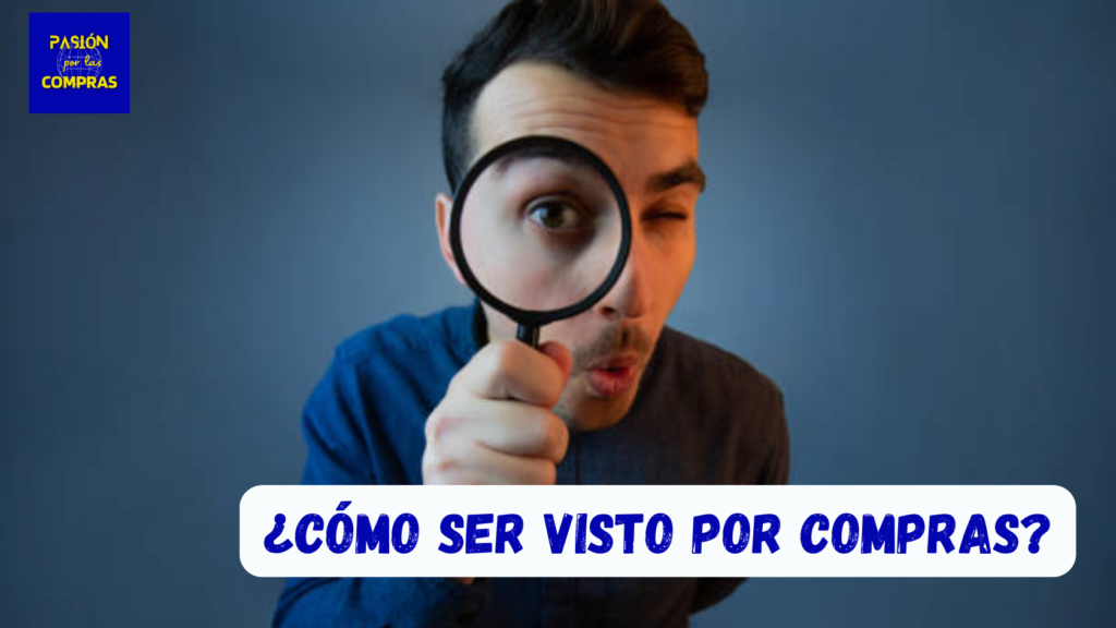 ¿Cómo ser visto por Compras?